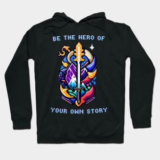 Be The Hero of Your Own Story Hoodie